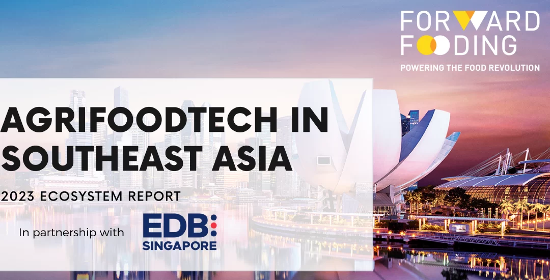 AgriFoodTech in Southeast Asia – 2023 Ecosystem Report